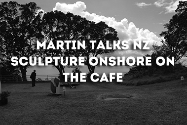 Martin Talks NZ Sculpture OnShore On The Cafe